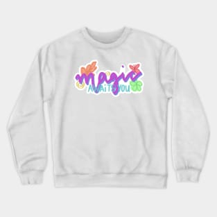 magic awaits you Crewneck Sweatshirt